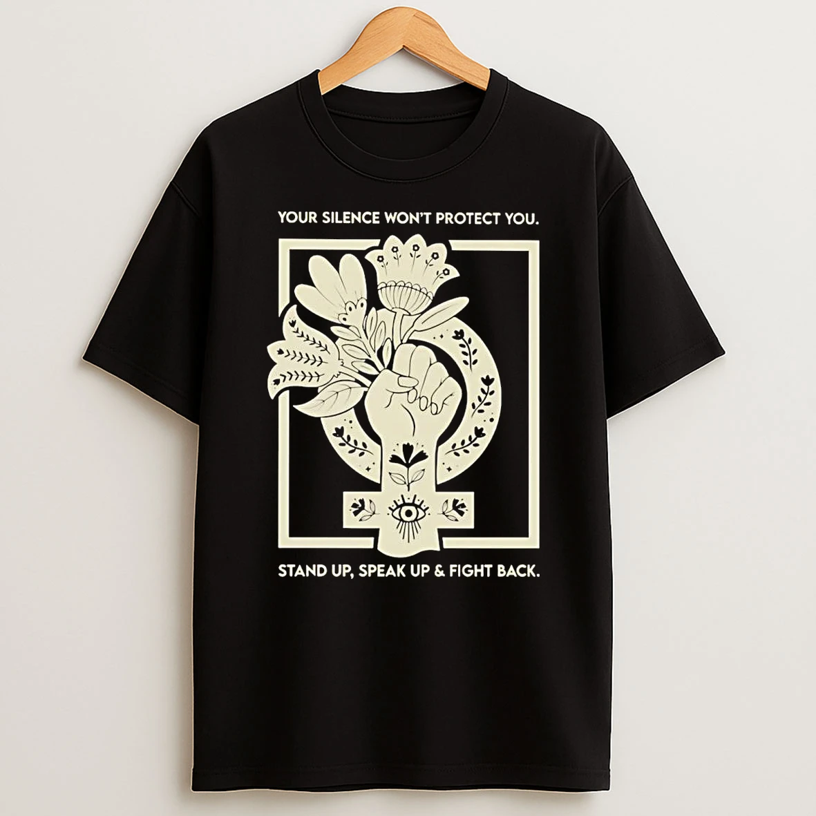 Your Silence Wont Protect You Stand Up Speak Up And Fight Back Shirts