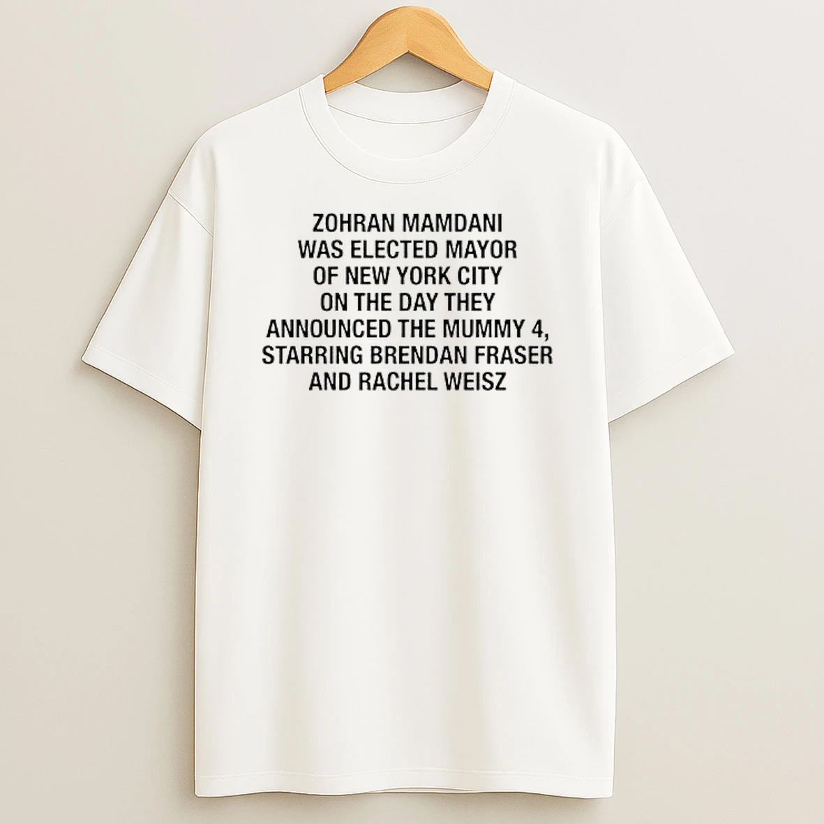Zohran Mamdani Was Elected Mayor Of Nyc On The Day They Announced The Mummy 4 Starring Brendan Fraser And Rachel Weisz Shirts
