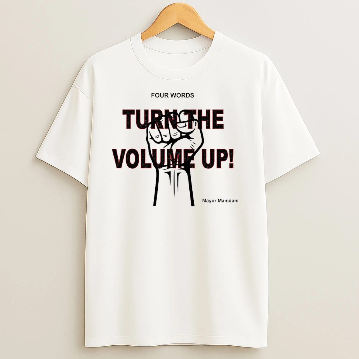 Zohran Mamdani Four Words Turn The Volume Up T Shirts