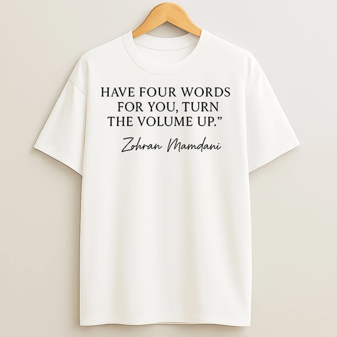 Zohran Mamdani Have Four Words For You Turn The Volume Up Nyc T Shirts