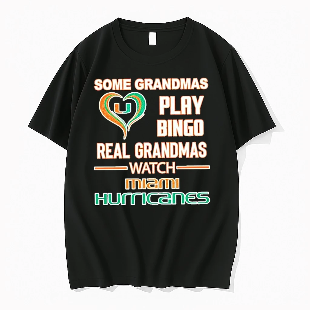 Dqhhq8un Some Grandmas Play Bingo Real Grandmas Watch Miami Hurricanes Shirts