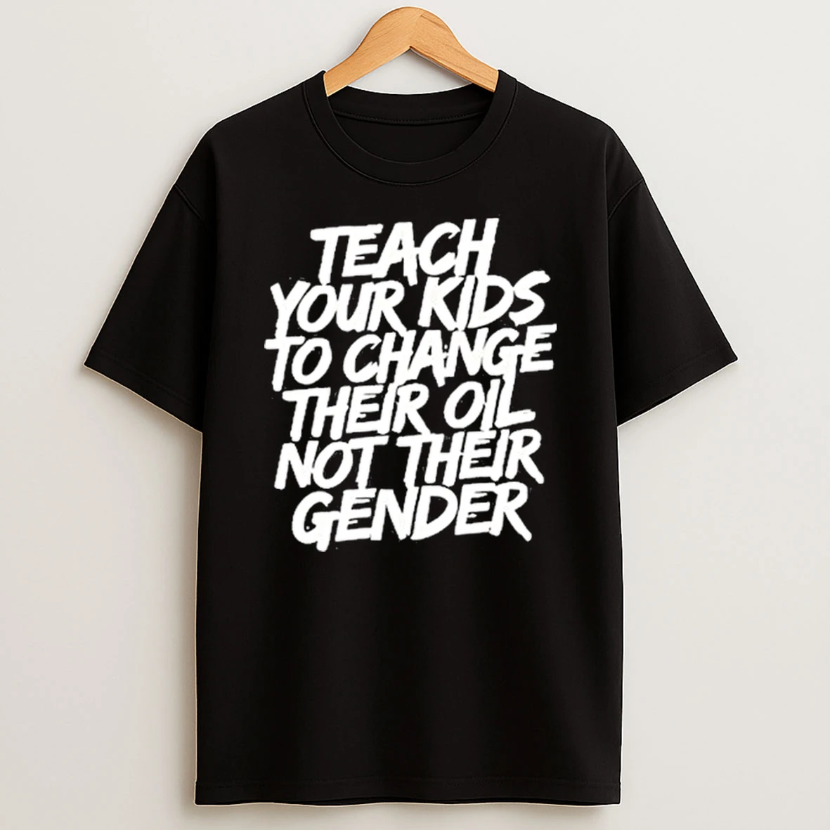 Teach Your Kids To Change Their Oil Not Their Gender 2025 Shirts