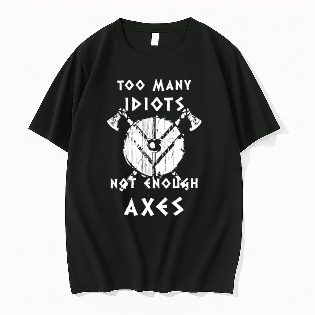Too Many Idiots Not Enough Axes 2025 Shirts