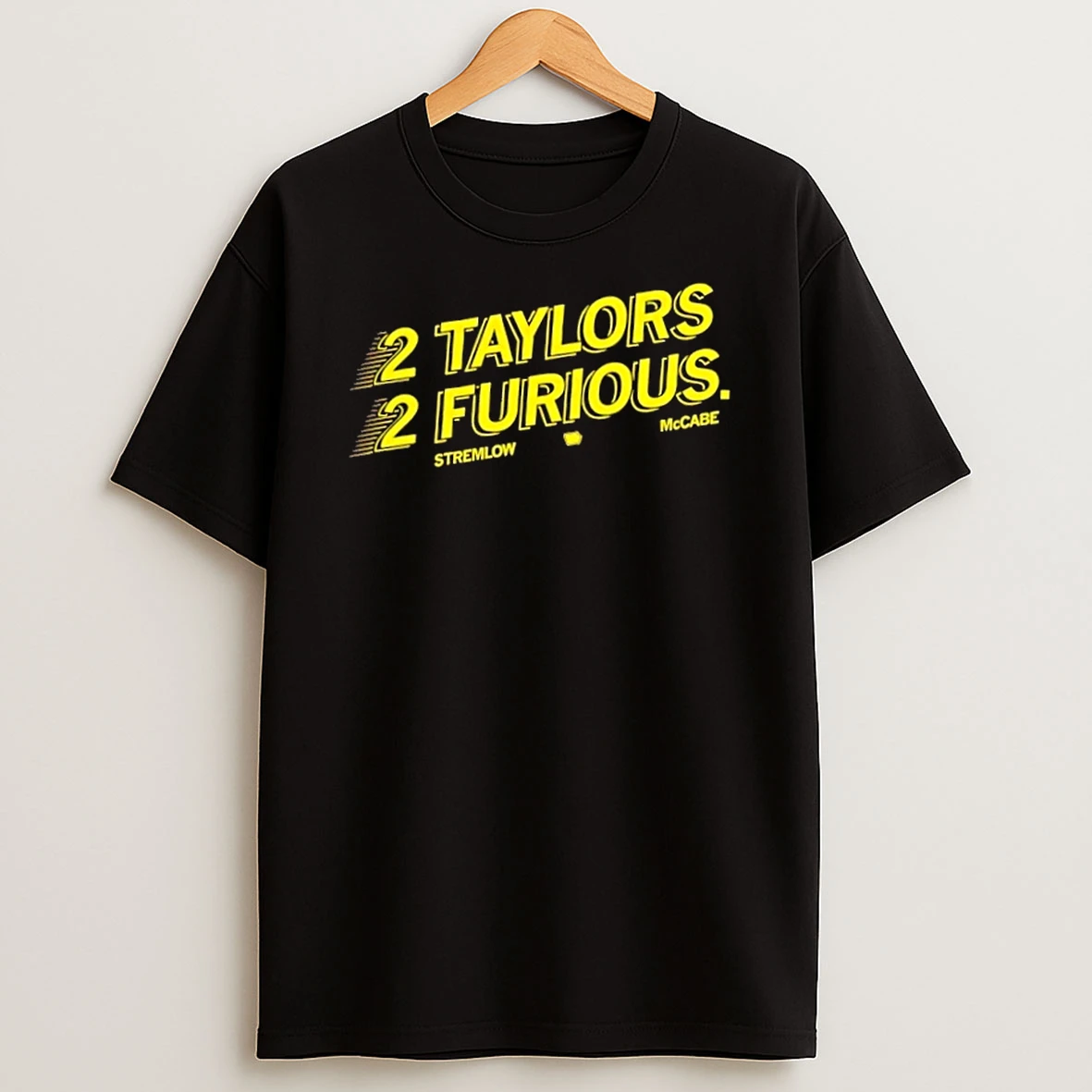 2 Taylors 2 Furious Stremlow Mccabe Shirts