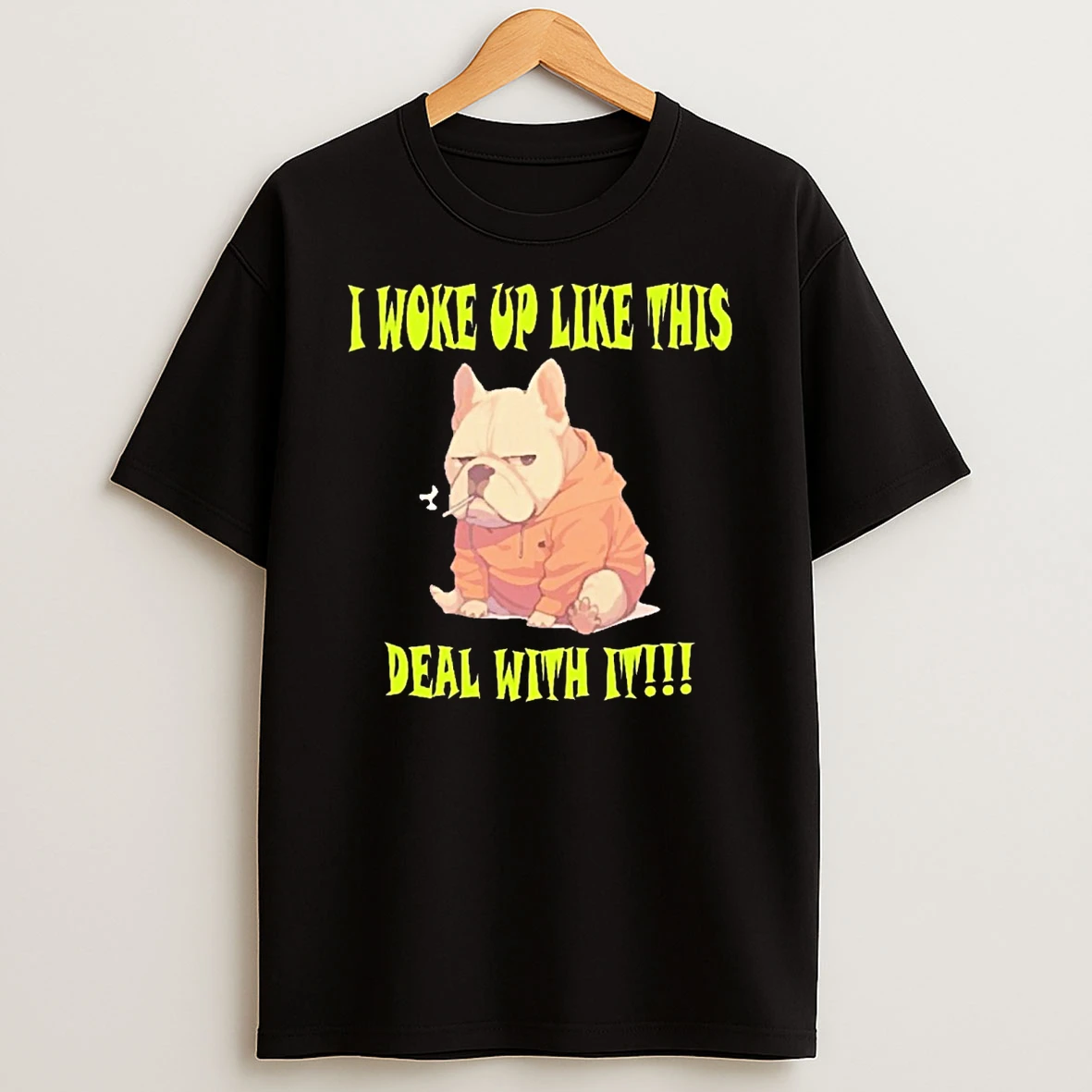 2025 I Woke Up Like This Deal With It French Bulldog Shirts