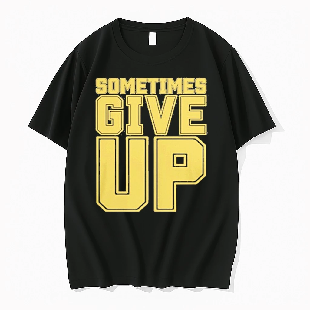 2025 John Cena Sometimes Give Up Wwe Shirts
