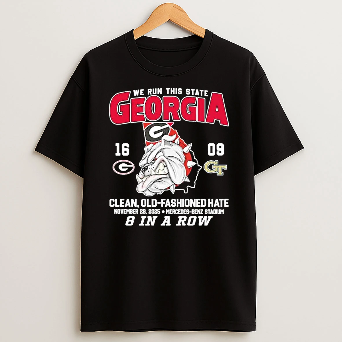 8 In A Row We Run This State Georgia Bulldogs 16 9 Georgia Tech 2025 Score Shirts