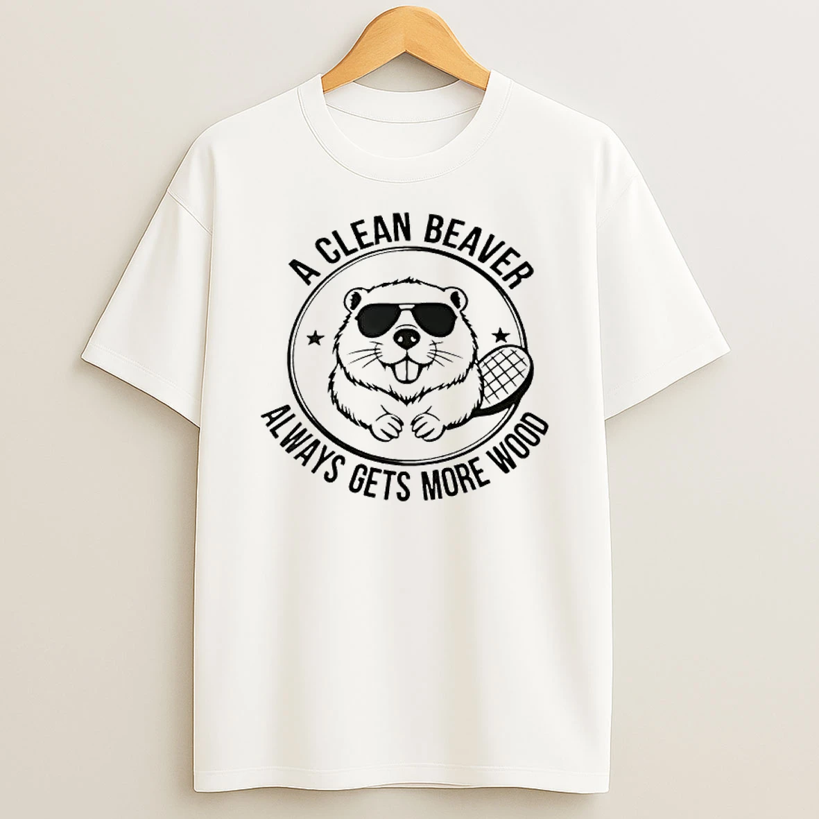 A Clean Beaver Always Gets More Wood Shirts
