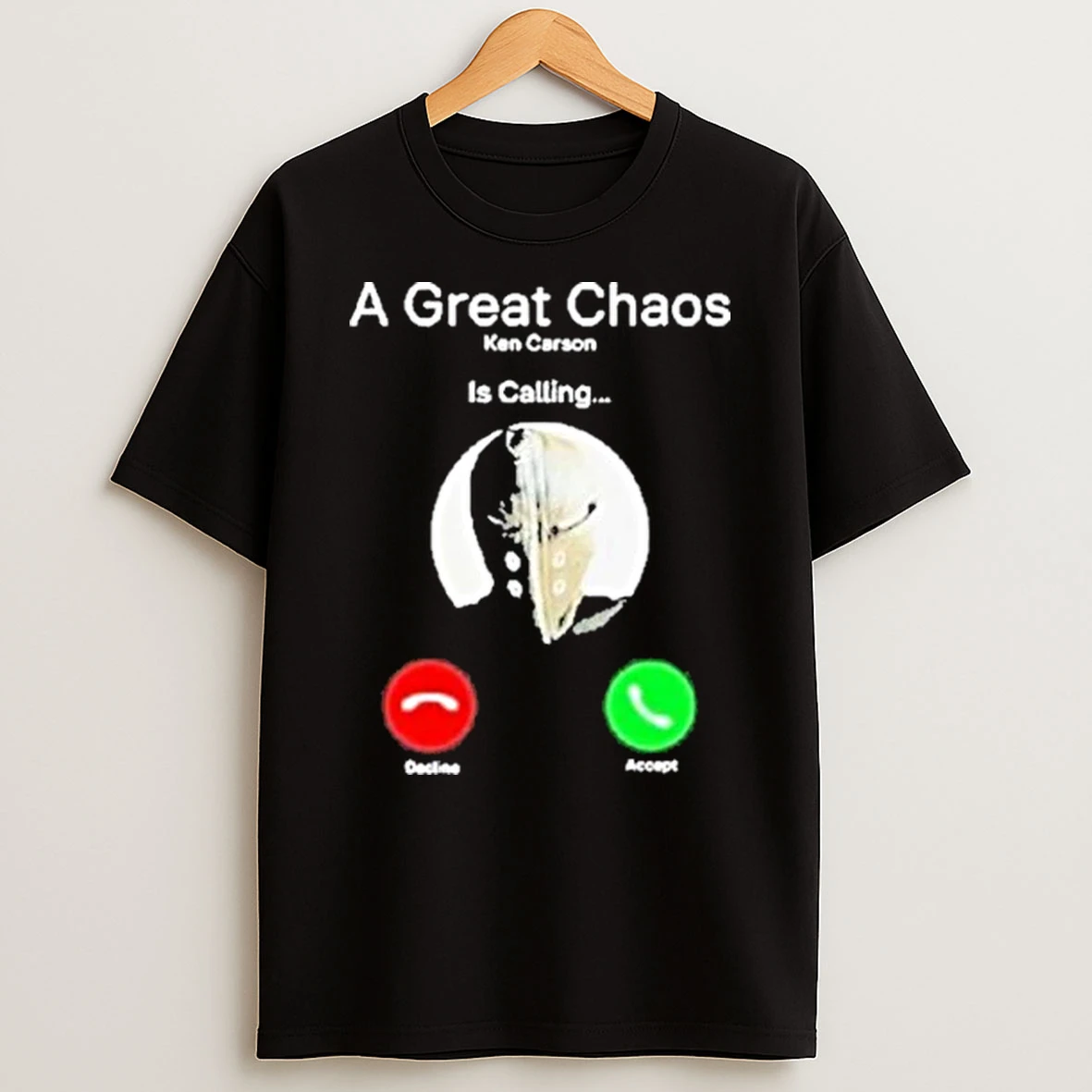 A Great Chaos Ken Is Calling Shirts