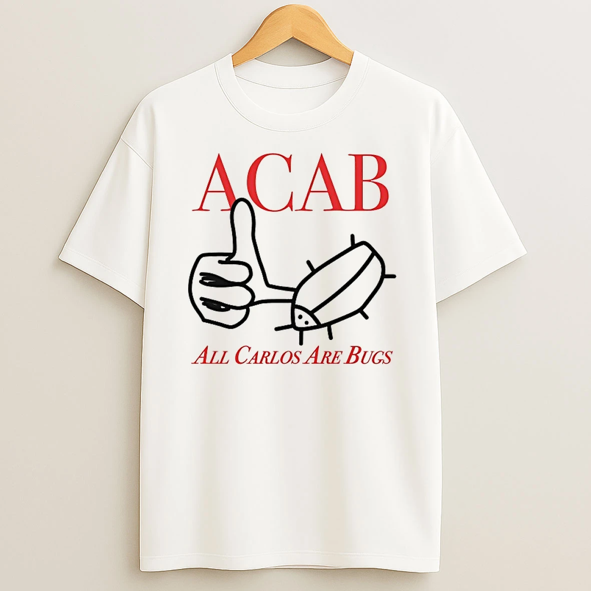 Acab All Carlos Are Bug Shirts