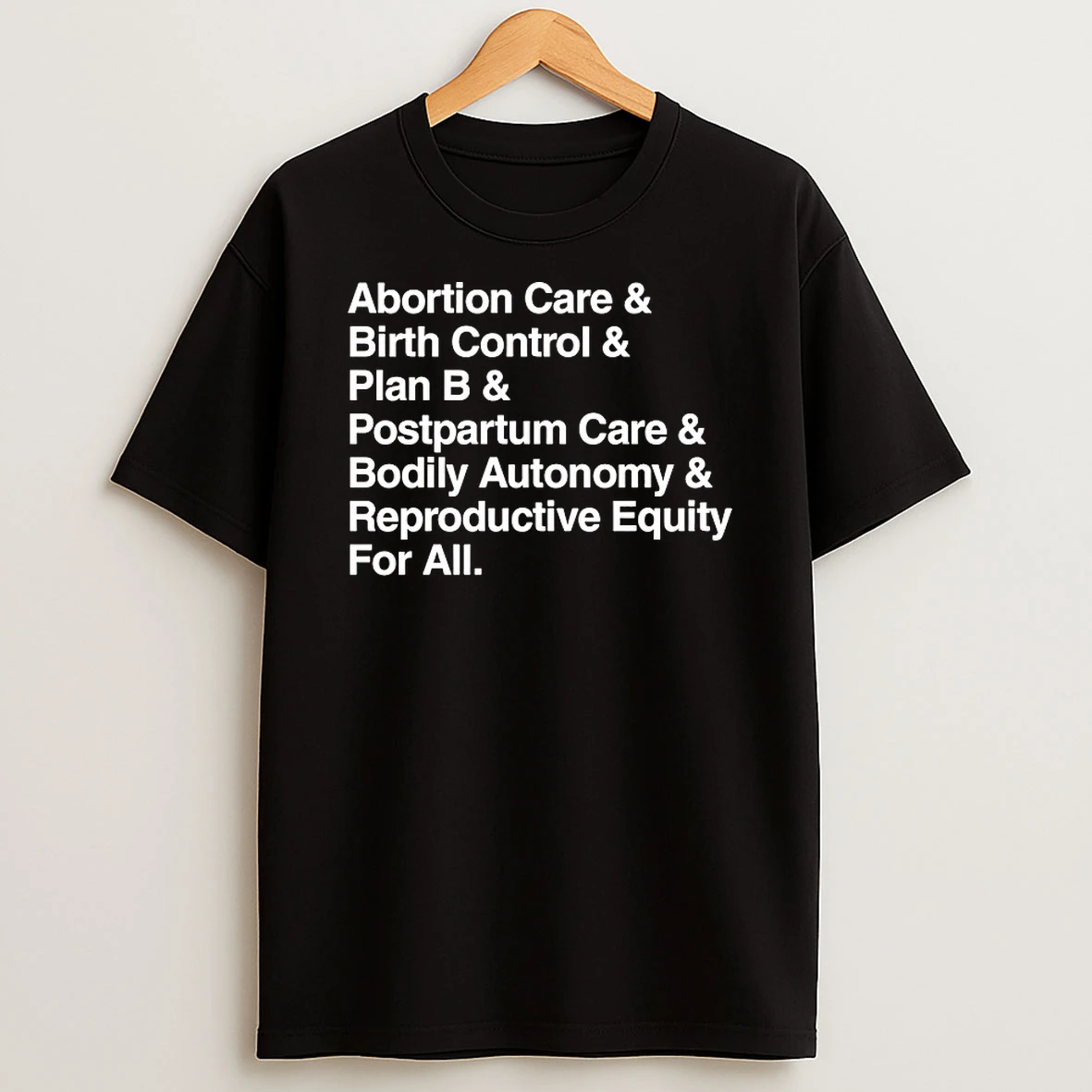 Abortion Care And Birth Control And Plan B And Postpartum Care Shirts