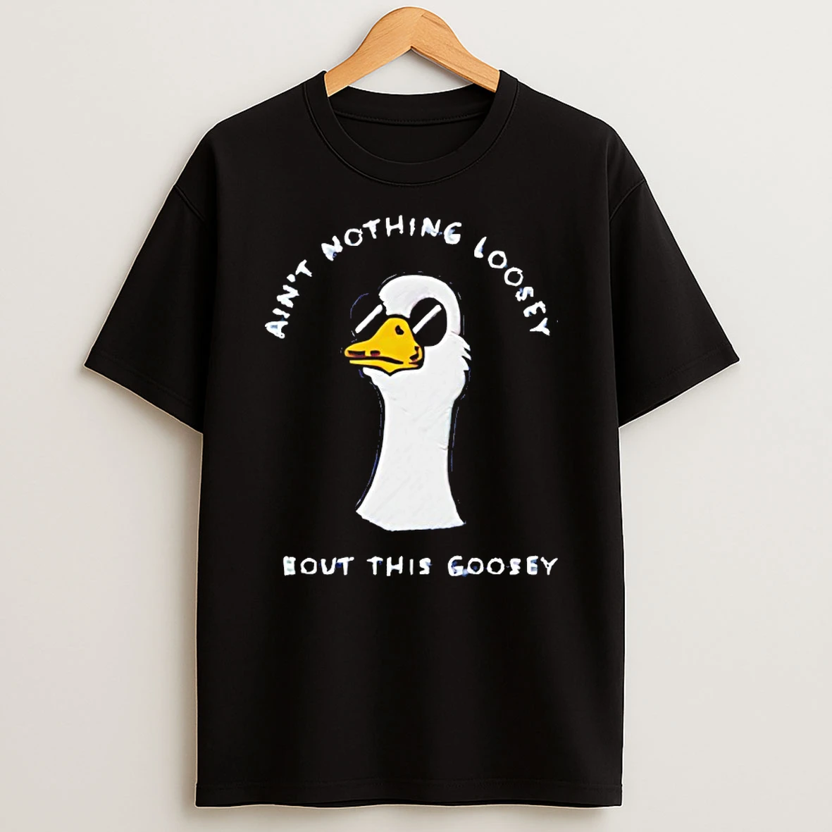 Aint Nothing Loosey About This Goosey Shirts
