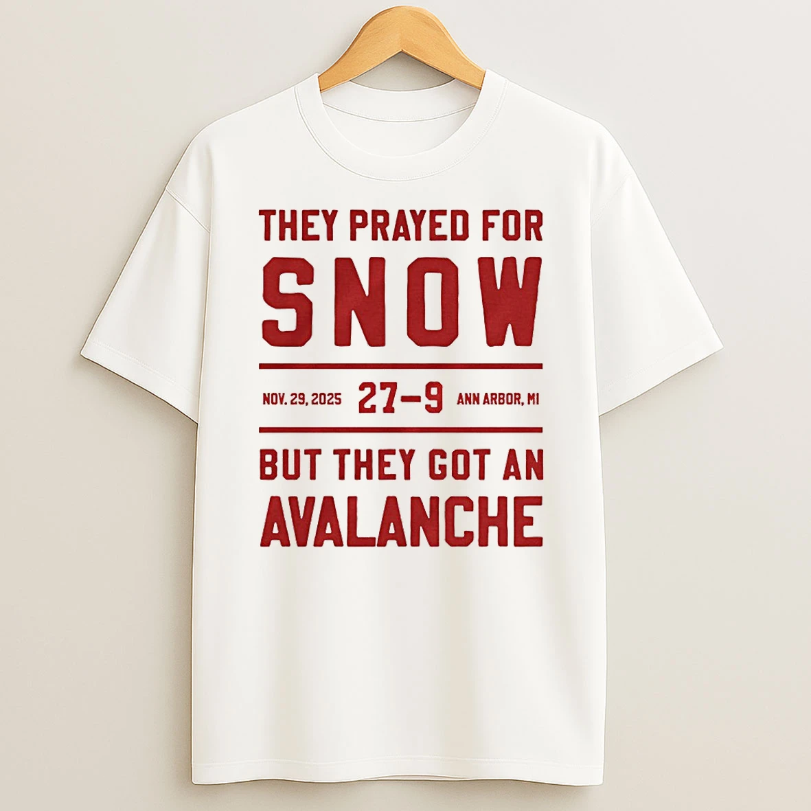 Alabama Crimson Tide They Prayed For Snow But They Got An Avalanche November 29 2025 Ann Arbor Mi Shirts