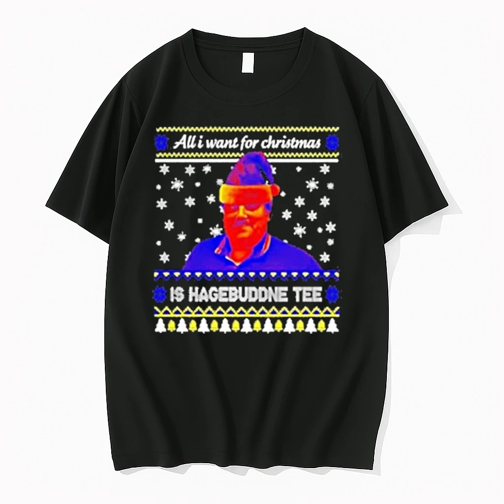All I Want For Christmas Is Hagebuddne Shirts