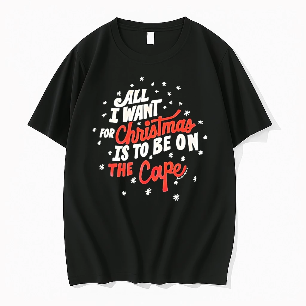 All I Want For Christmas Is To Be On The Cape Snow Graphic Shirts