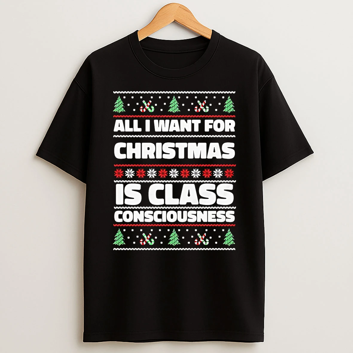 All I Want For Christmas Is Class Consciousness Ugly Shirts