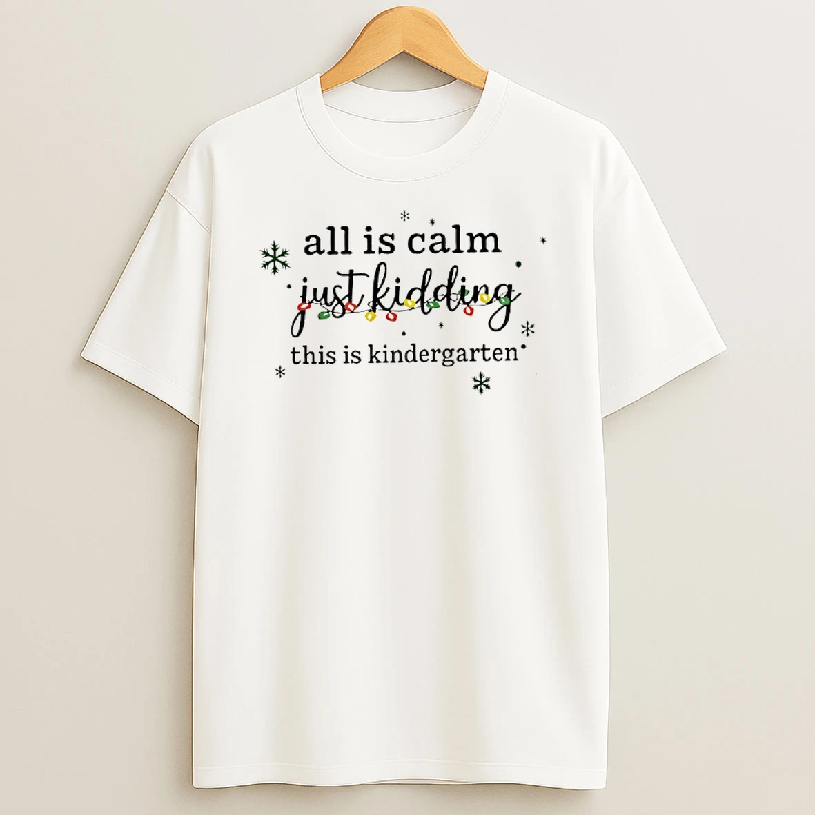 All Is Calm Just Kidding This Is Kindergarten Christmas Lights Shirts