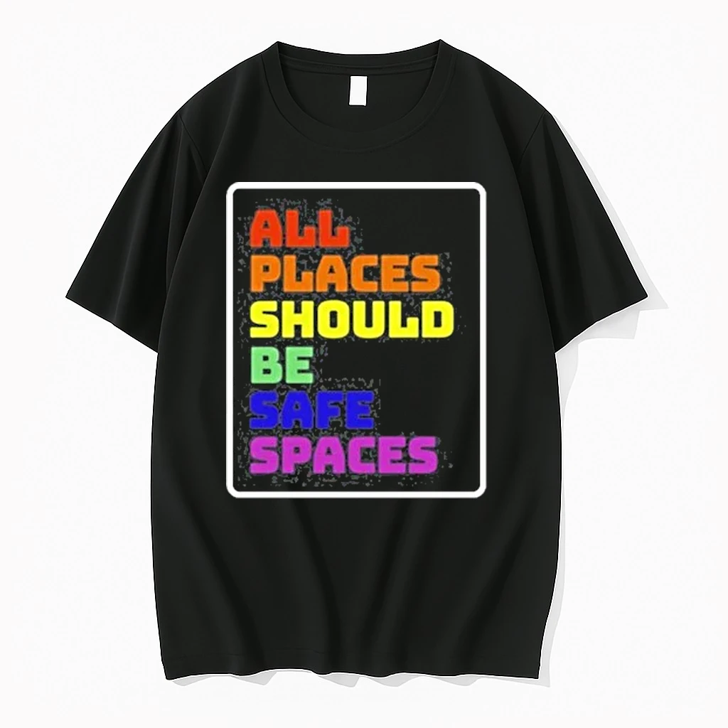 All Places Should Be Safe Spaces Shirts