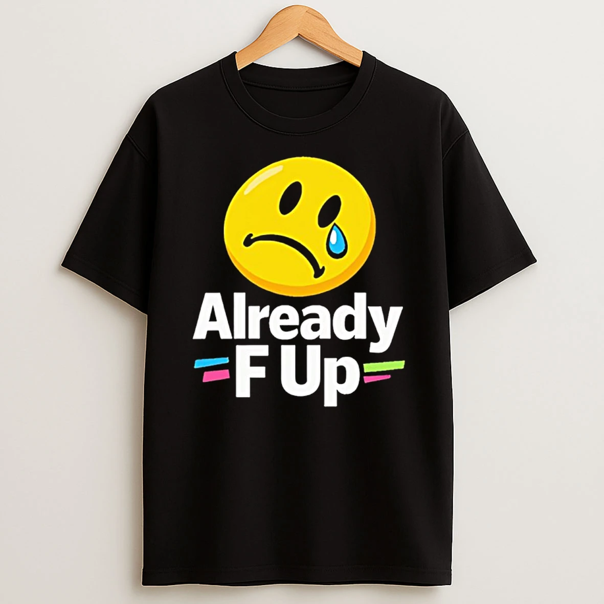 Already F Up Emoji Meme Shirts