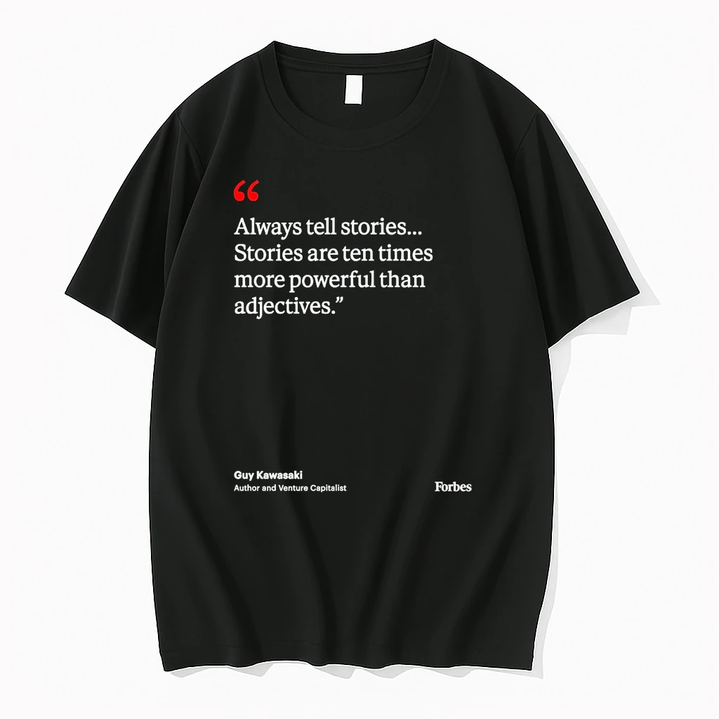 Always Tell Stories Stories Are Ten Times More Powerful Than Adjectives Guy Kawasaki Shirts