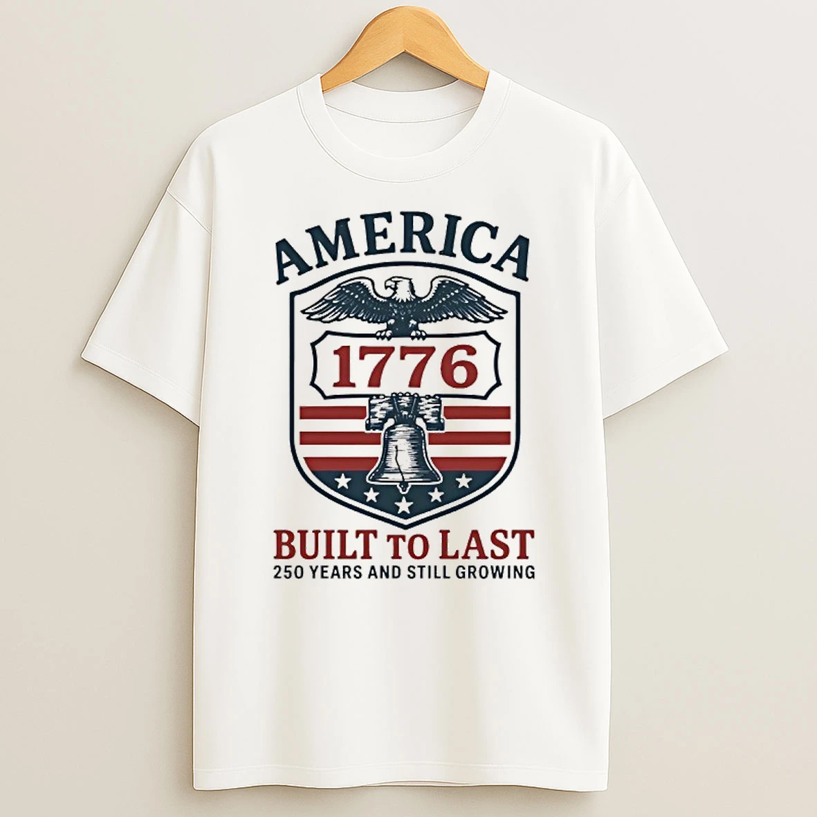 America 1776 Built To Last 250 Years And Still Growing Shirts