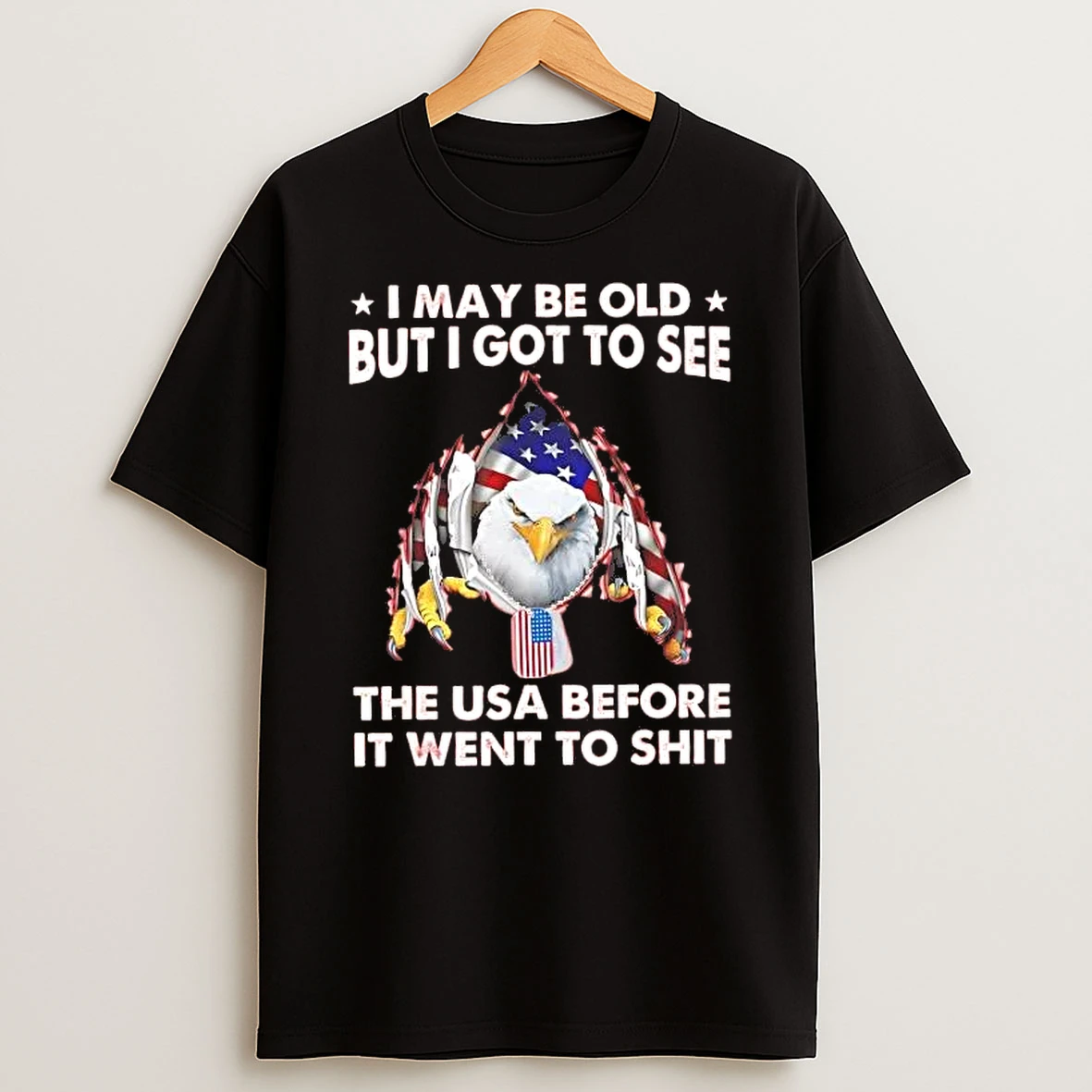 American Eagle I May Be Old But I Got To See The Usa Shirts