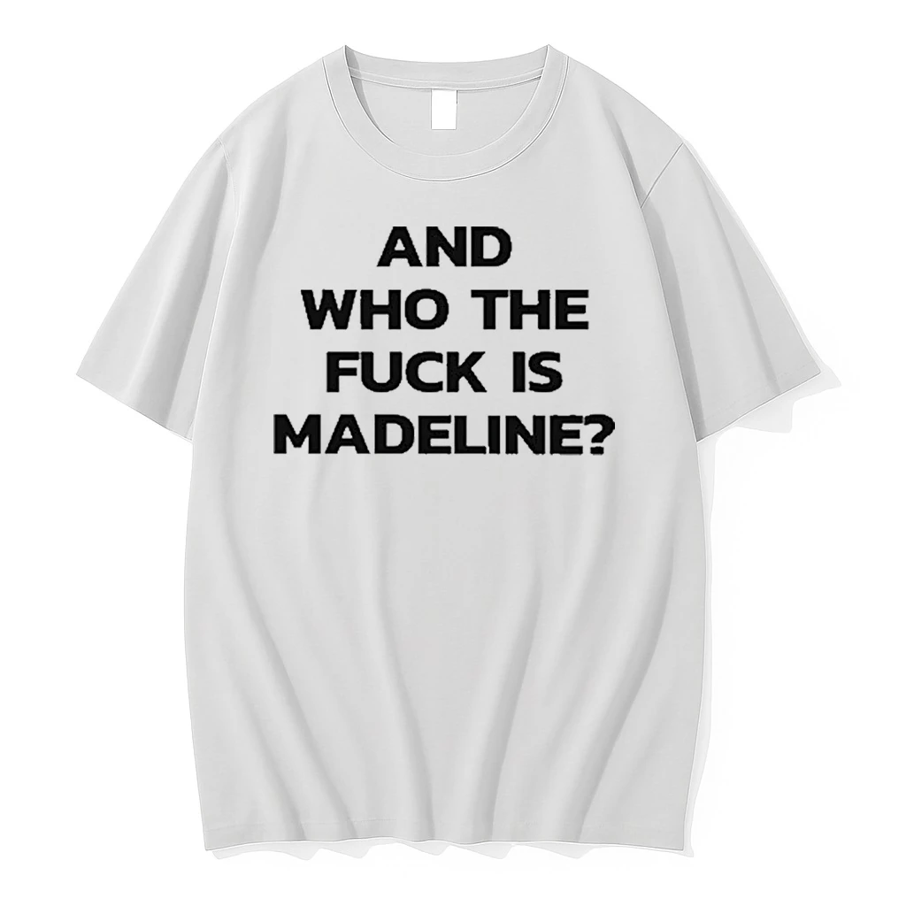 And Who The Fuck Is Madeline 2025 Shirts