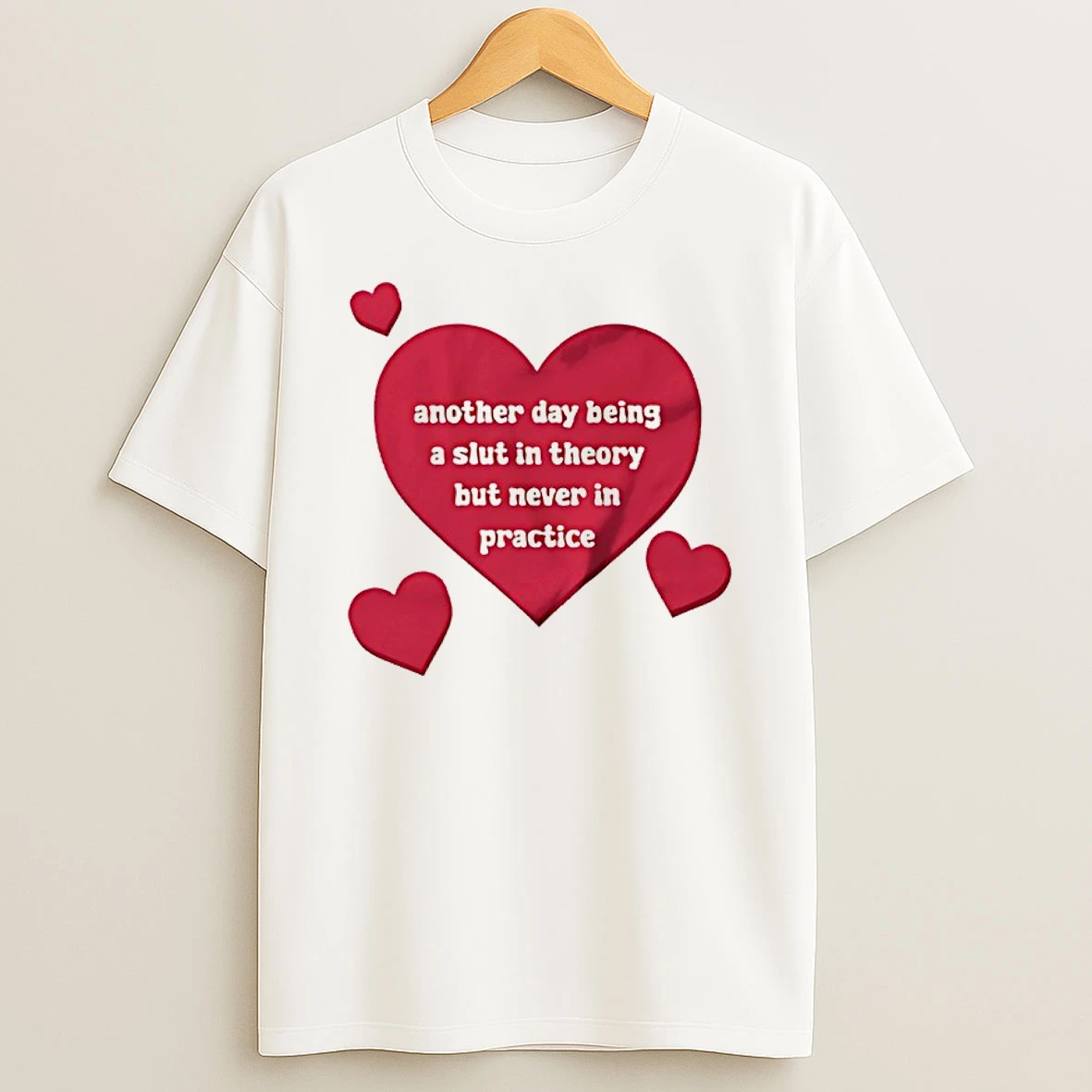 Another Day Being A Slut In Theory But Never In Practice Heart Shirts
