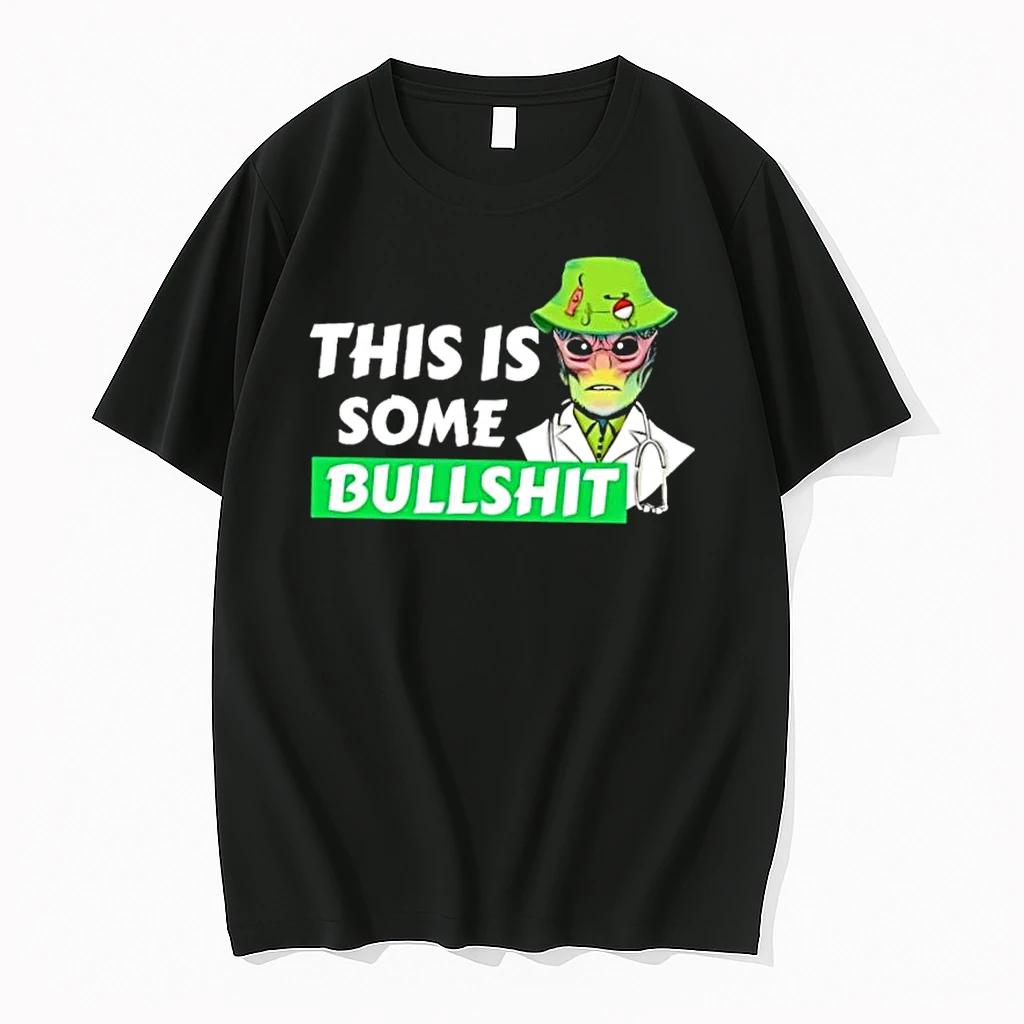 Apparel Legal Alien This Is Some Bullshit Shirts