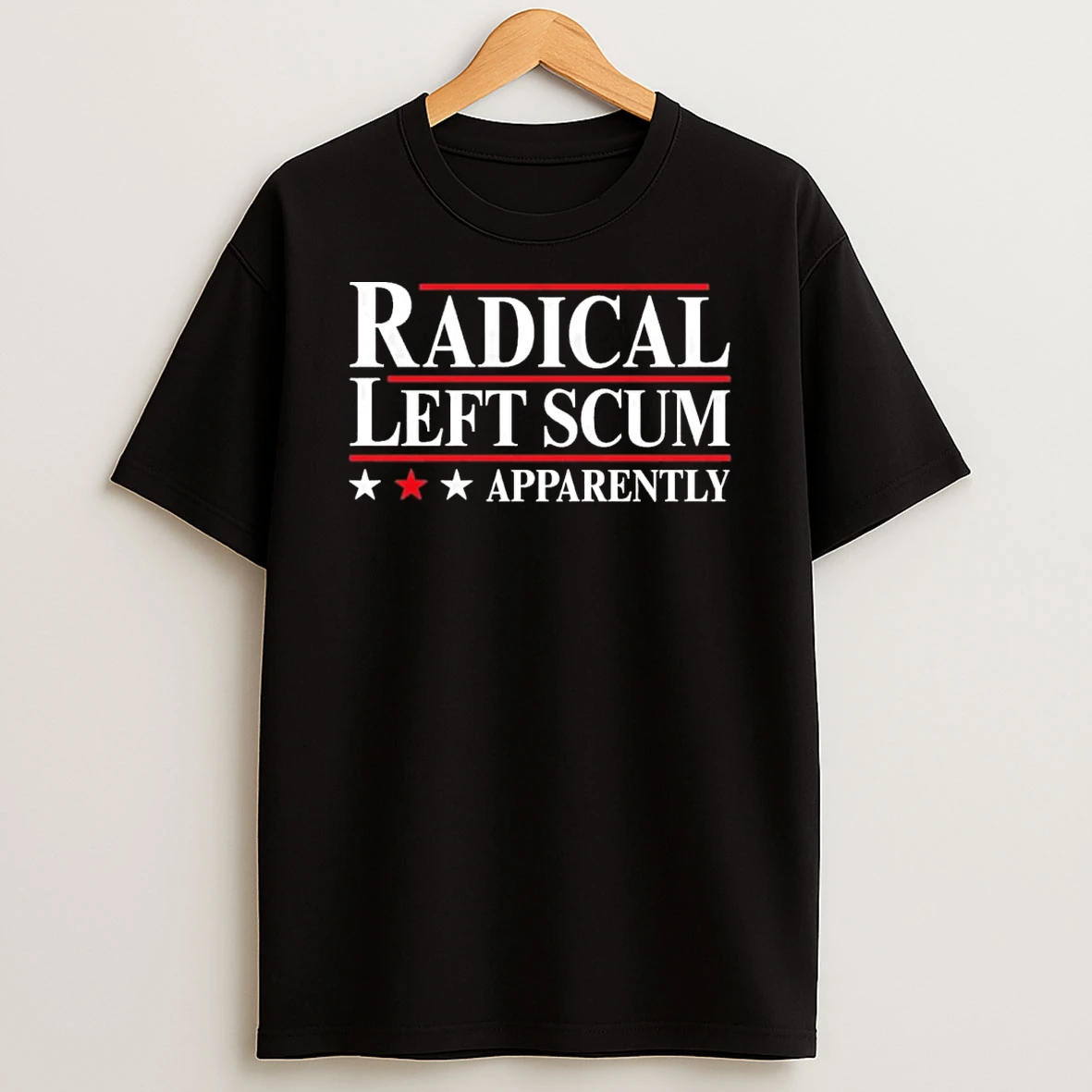 Apparently Radical Left Scum Shirts