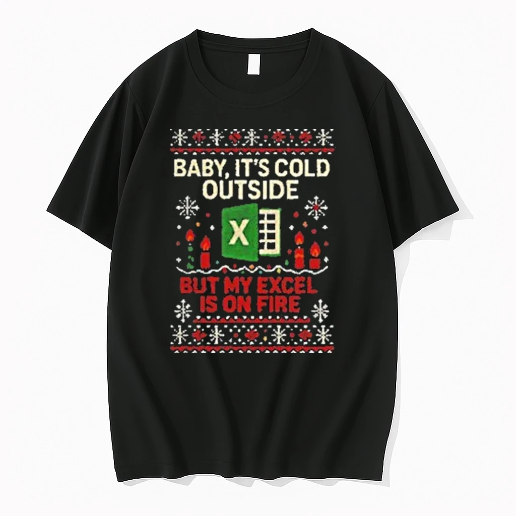 Baby Its Cold Outside But My Excel Is On Fire Ugly Christmas Shirts