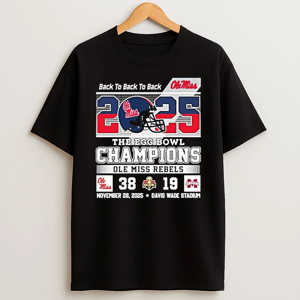 Back 2 Back 2 Back The Egg Bowl Champions Ole Miss Rebels 38 19 Msu Shirts