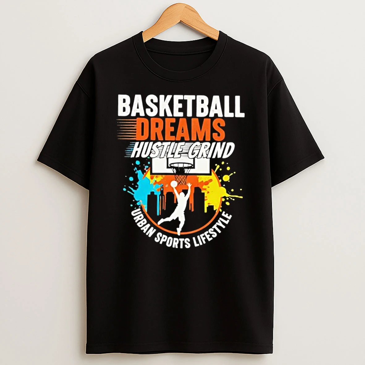 Basketball Dreams Hustle Grind Urban Sports Lifestyle Graphic Shirts