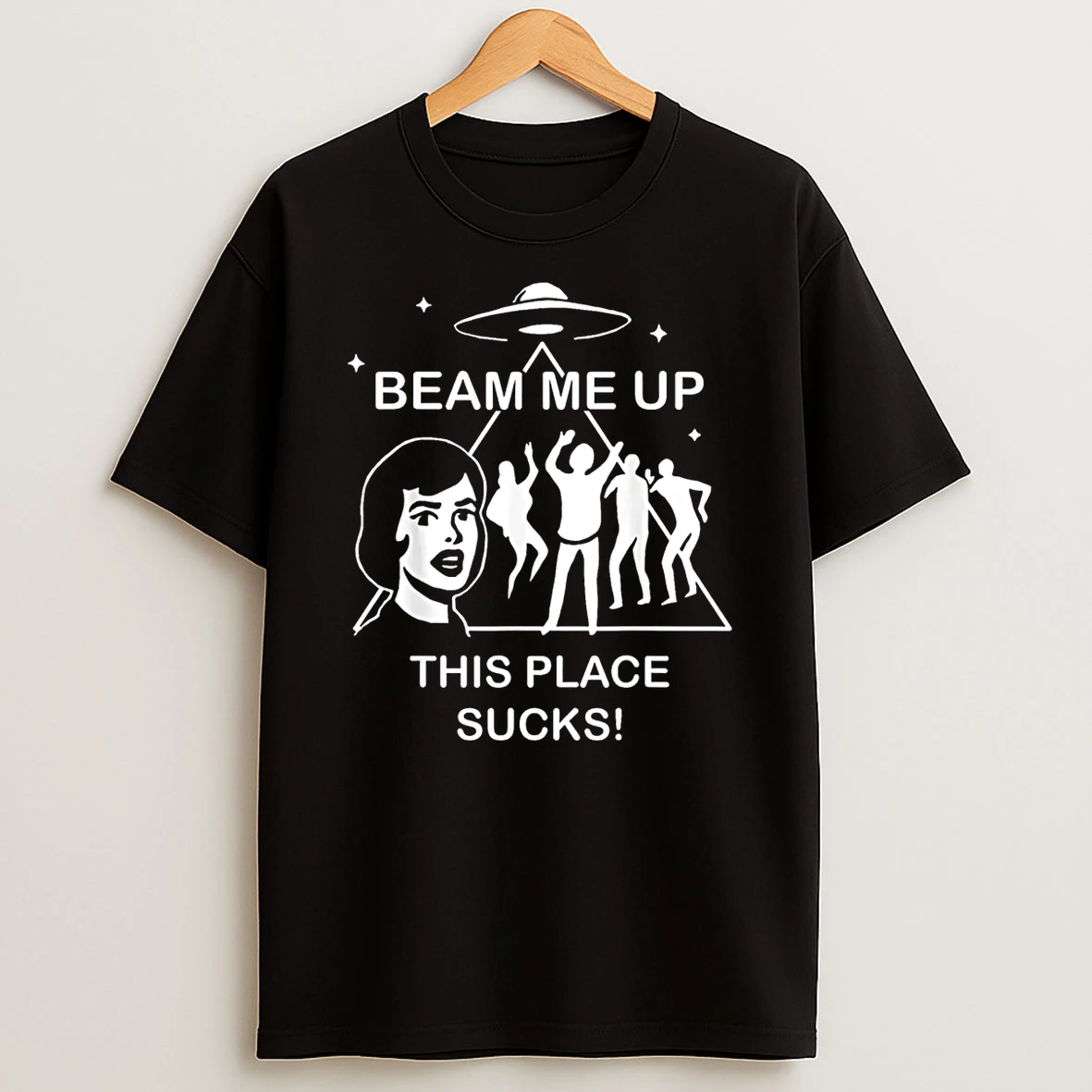 Beam Me Up This Place Sucks Alien Funny Shirts