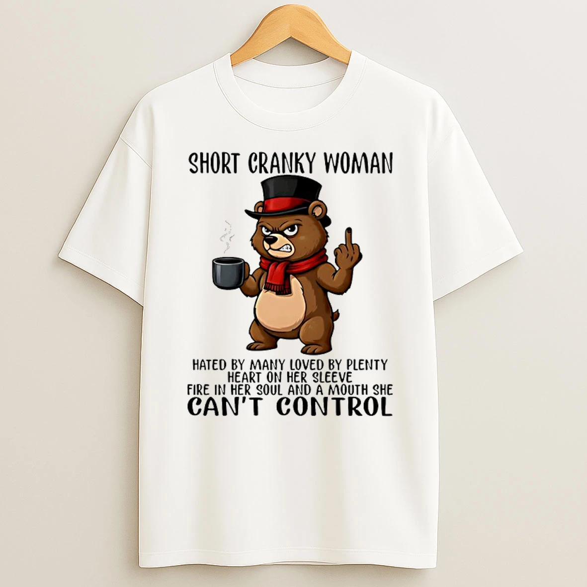 Bear Short Cranky Woman Hated By Many Loved By Plenty Hated By Many Loved Shirts