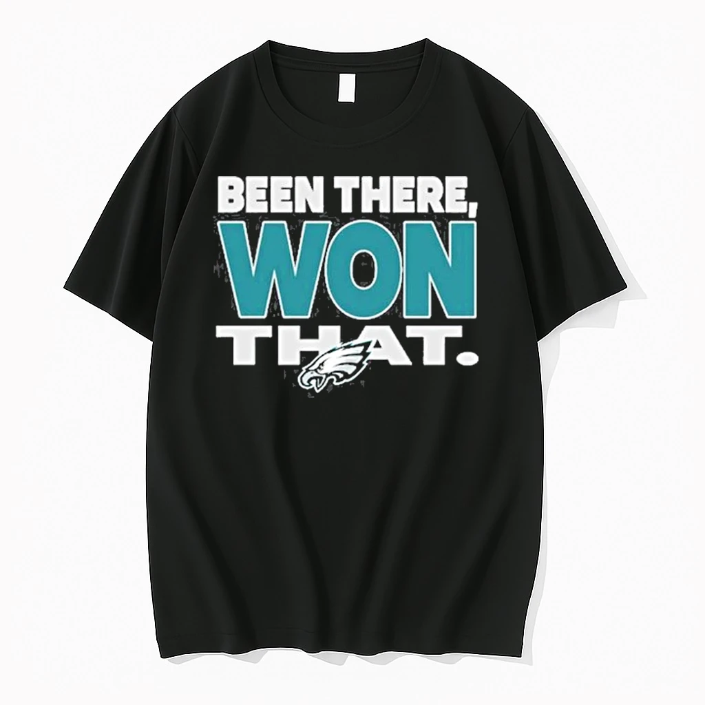 Been There Won That Eagles Shirts