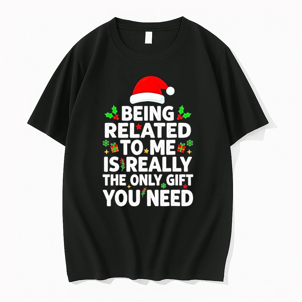 Being Related Tome Is Really The Only Gift You Need Merry Christmas Shirts