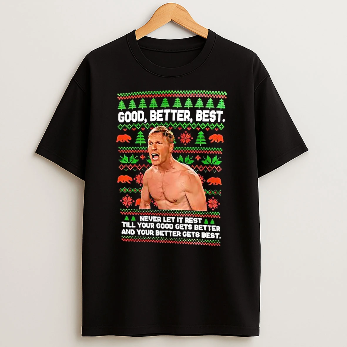 Ben Johnson Good Better Best Christmas Let It Rest Till Your Good Gets Better And Your Better Gets Best Shirts