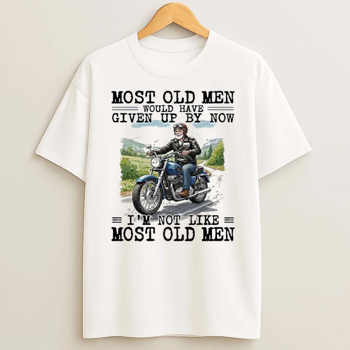 Biker Most Old Men Would Have Given Up By Now Shirts