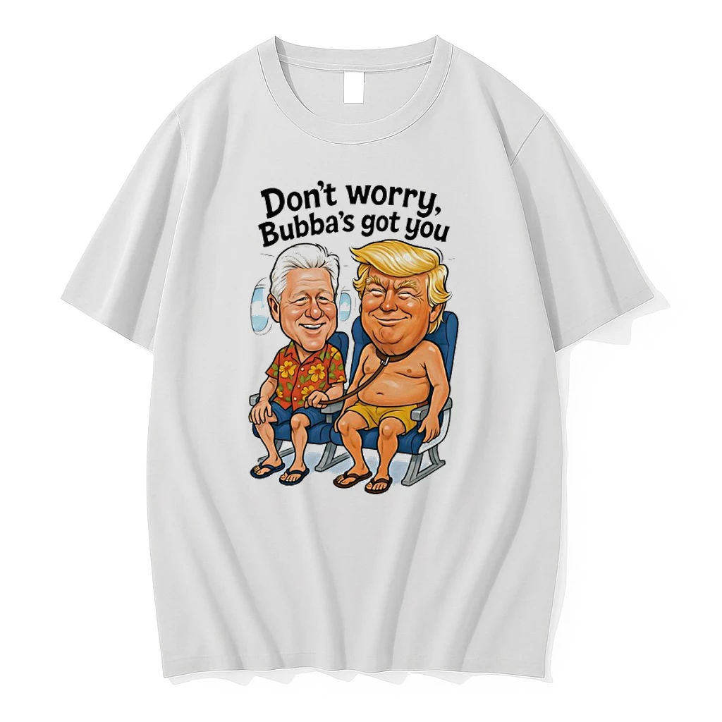 Bill Clinton And Donald Trump Dont Worry Bubbas Got You Meme Shirts