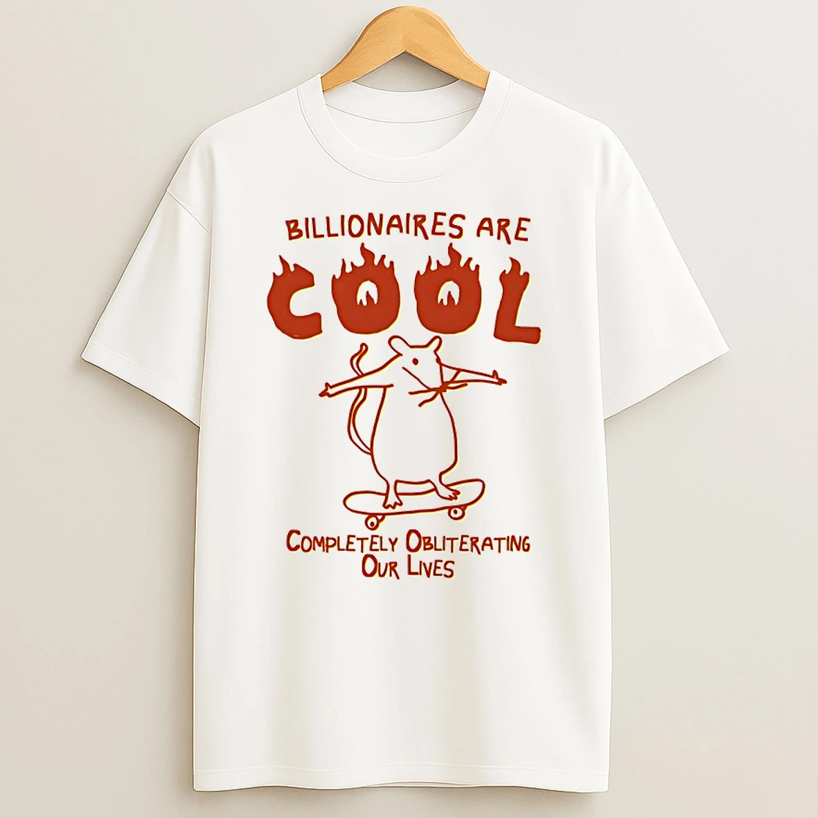 Billionaires Are Cool Completely Obliterating Our Lives Shirts
