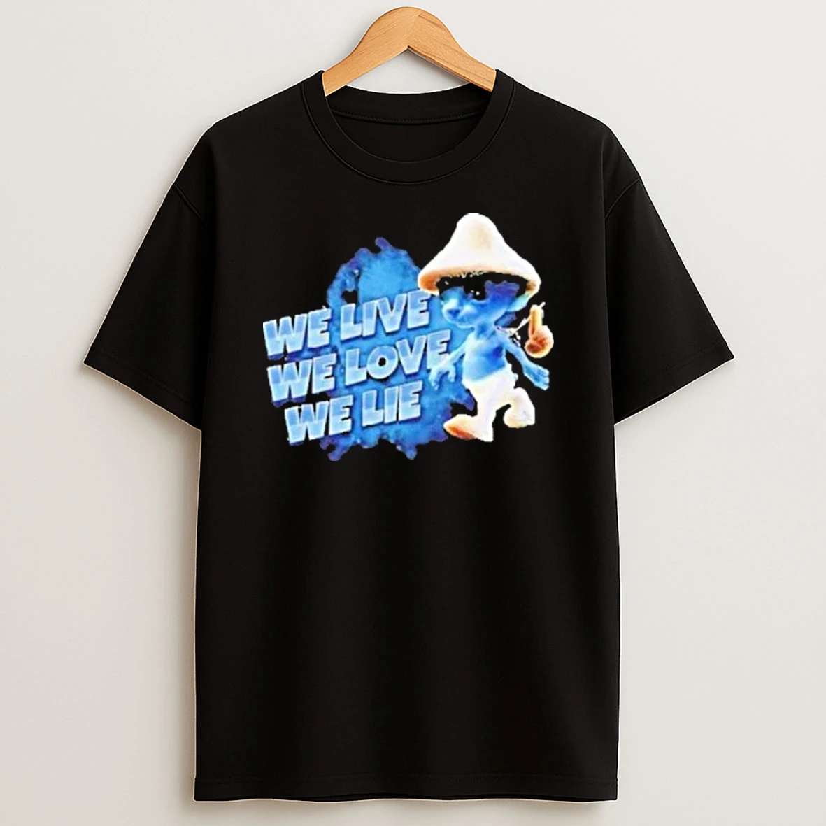 Blue Smurf Cat We Love We Live We Lie Shirts