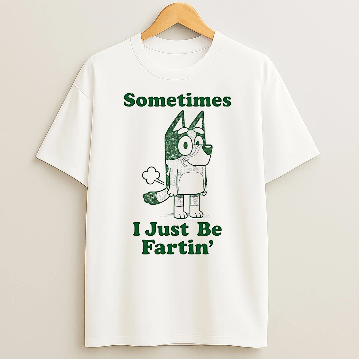 Bluey Sometimes I Just Be Fartin Shirts