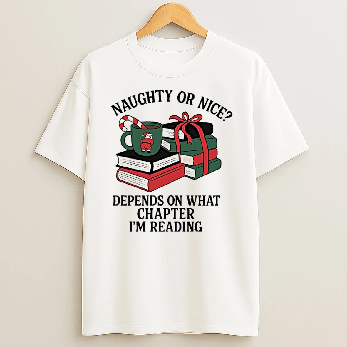 Book Naughty Or Nice Depends On What Chapter Im Reading Shirts