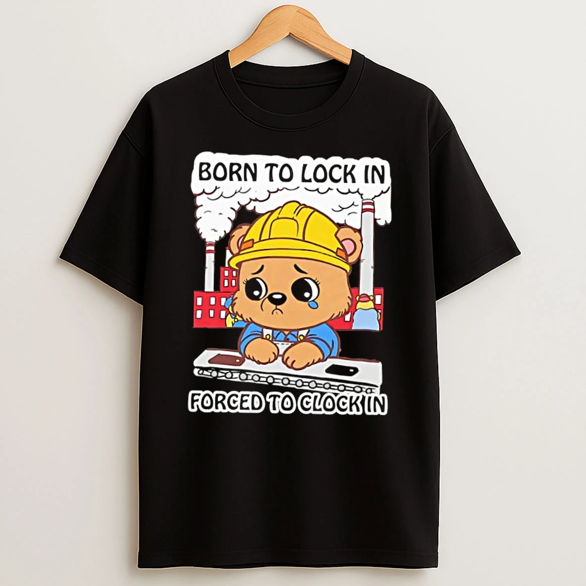 Born To Lock In Forced To Clock In Bear Cartoon Cry Shirts