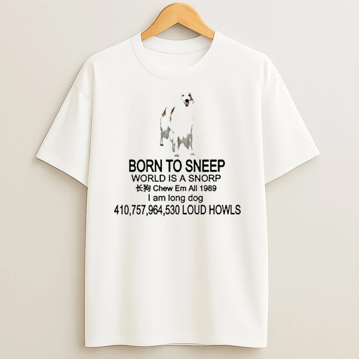 Borzoi Born To Sneep World Is A Snorp Chew Em All 1989 I Am Long Dog 410757964530 Loud Howls Shirts
