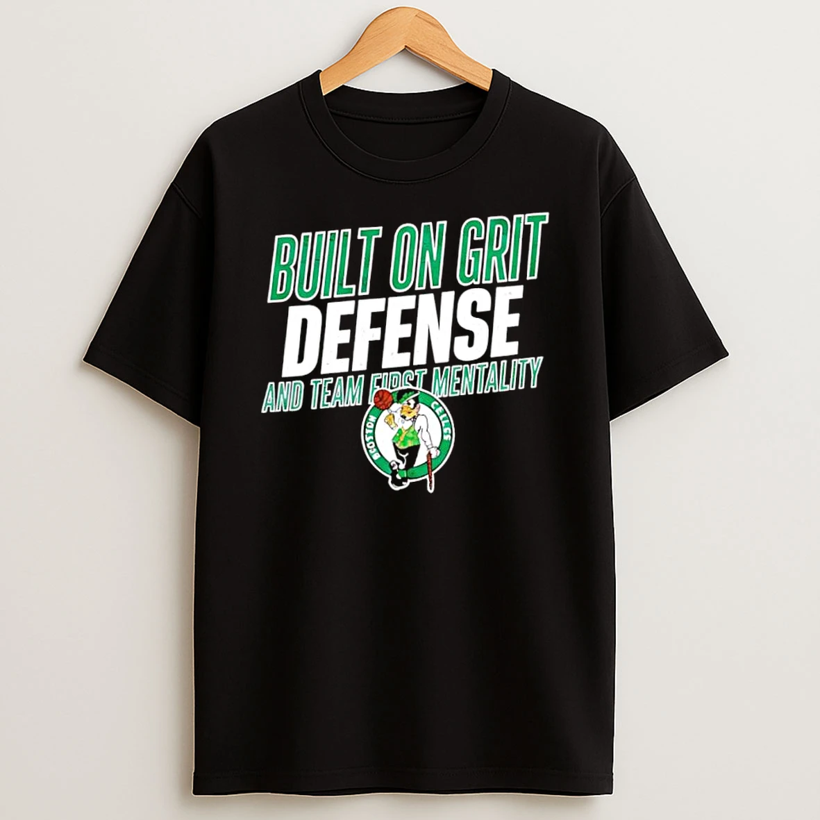 Boston Celtics Built On Grit Defense And Team First Mentality Shirts