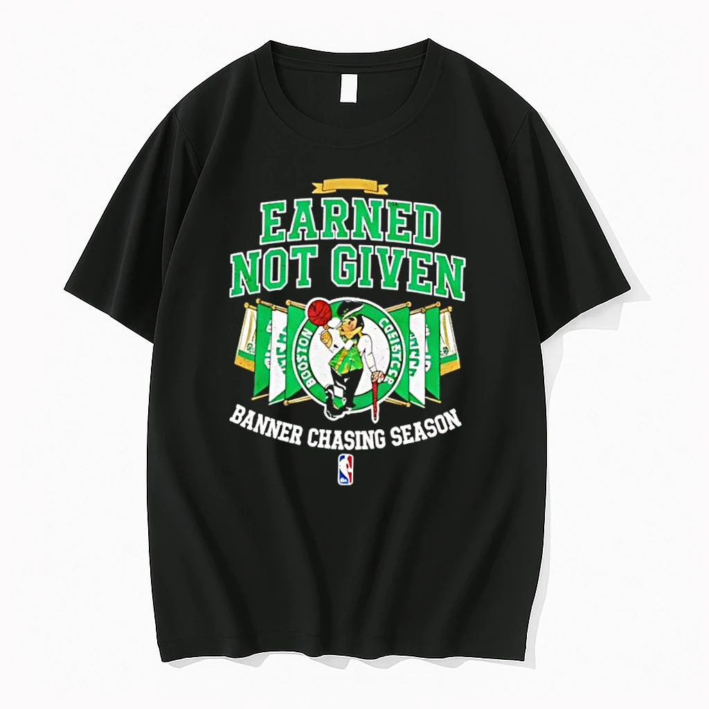 Boston Celtics Earned Not Given Banner Chasing Season Shirts