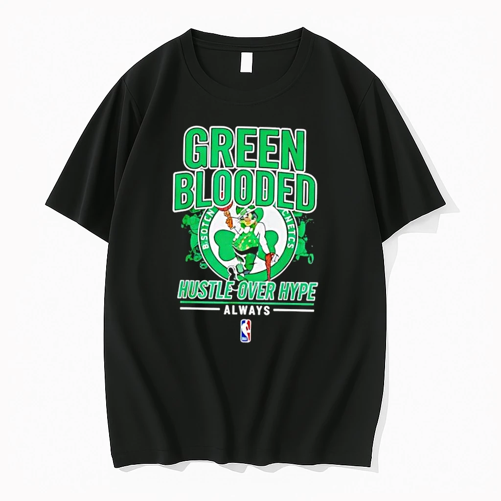 Boston Celtics Green Blooded Hustle Over Hype Always Shirts