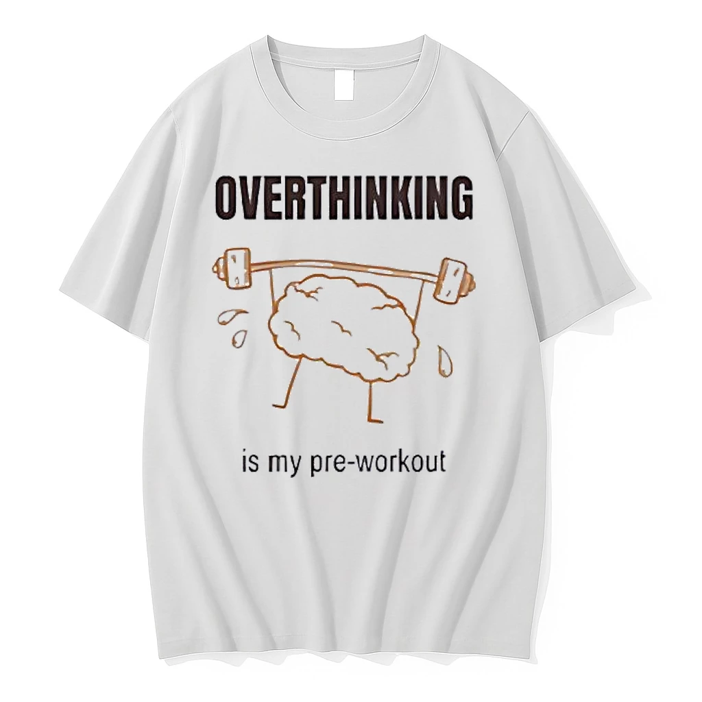 Brain Lifting Weights Overthinking Is My Pre Workout Shirts